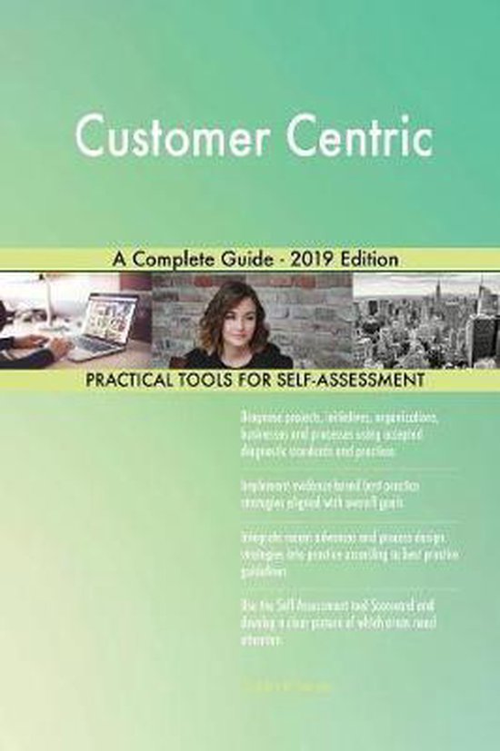 Customer Centric A Complete Guide - 2019 Edition | 9780655807261 ...