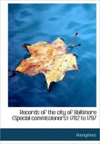 Records of the City of Baltimore (Special Commissioners) 1782 to 1797