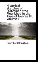 Historical Sketches of Statesmen Who Flourished in the Time of George III, Volume I