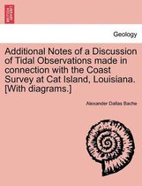 Additional Notes of a Discussion of Tidal Observations Made in Connection with the Coast Survey at Cat Island, Louisiana. [with Diagrams.]