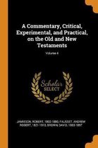 A Commentary, Critical, Experimental, and Practical, on the Old and New Testaments; Volume 4