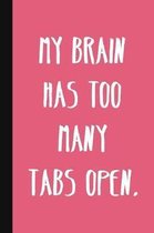 My Brain Has Too Many Tabs Open.