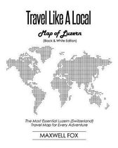 Travel Like a Local - Map of Luzern (Black and White Edition)
