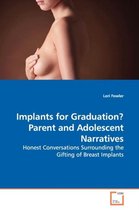 Implants for Graduation? Parent and Adolescent Narratives