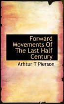 Forward Movements of the Last Half Century