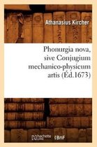Philosophie- Phonurgia Nova, Sive Conjugium Mechanico-Physicum Artis (�d.1673)