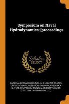 Symposium on Naval Hydrodynamics; [proceedings