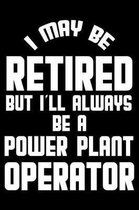 I May Be Retired But I'll Always Be A Power Plant Operator
