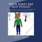 Your Jokes Are Not Funny!