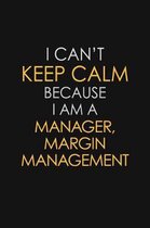 I Can't Keep Calm Because I Am A Manager, Margin Management