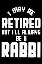 I May Be Retired But I'll Always Be A Rabbi