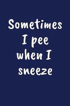 Sometimes I Sneeze When I Pee