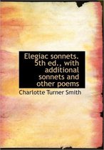 Elegiac Sonnets. 5th Ed., with Additional Sonnets and Other Poems