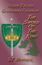 the Glastonbury Chronicles 2 - The Sword of the King Volume II of the Glastonbury Chronicles