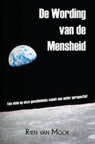 De Wording van de Mensheid - Een visie op onze geschiedenis vanuit een ander perspectief