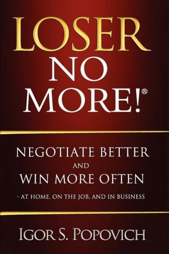 Loser No More! Negotiate Better and Win More Often - at Home ... - cover