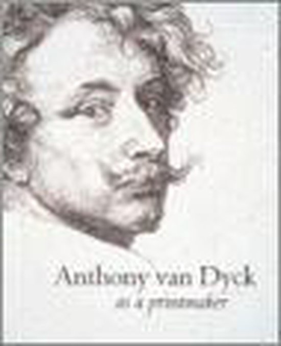Anthony Van Dyck as a Printmaker