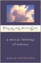 Engaging with God: A Biblical Theology of Worship