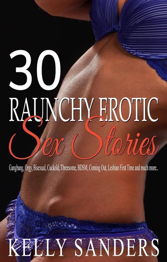 Raunchy Erotic Sex Stories Ebook Kelly Sanders Boeken Bol Com