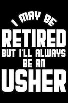 I May Be Retired But I'll Always Be An Usher