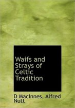 Waifs and Strays of Celtic Tradition