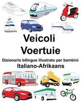 Italiano-Afrikaans Veicoli/Voertuie Dizionario Bilingue Illustrato Per Bambini