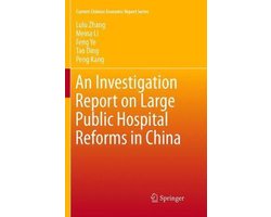 Current Chinese Economic Report Series-An Investigation Report on Large Public Hospital Reforms in China