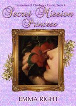 Princesses Of Chadwick Castle Adventure Series 4 - Secret Mission Princess