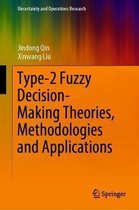 Type-2 Fuzzy Decision-Making Theories, Methodologies and Applications