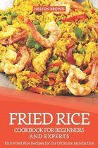 Fried Rice Cookbook for Beginners and Experts