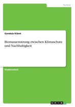 Biomassenutzung zwischen Klimaschutz und Nachhaltigkeit