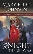 A Knight There Was (The Knights of England Series, Book 2)