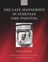 Oxford Monographs on Classical Archaeology-The Late Mannerists in Athenian Vase-Painting