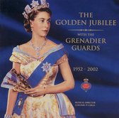 Golden Jubilee with the Grenadier Guards, 1952-2002