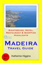 Madeira, Portugal Travel Guide - Sightseeing, Hotel, Restaurant & Shopping Highlights (Illustrated)