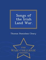 Songs of the Irish Land War. - War College Series