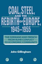 Coal, Steel, and the Rebirth of Europe, 1945–1955