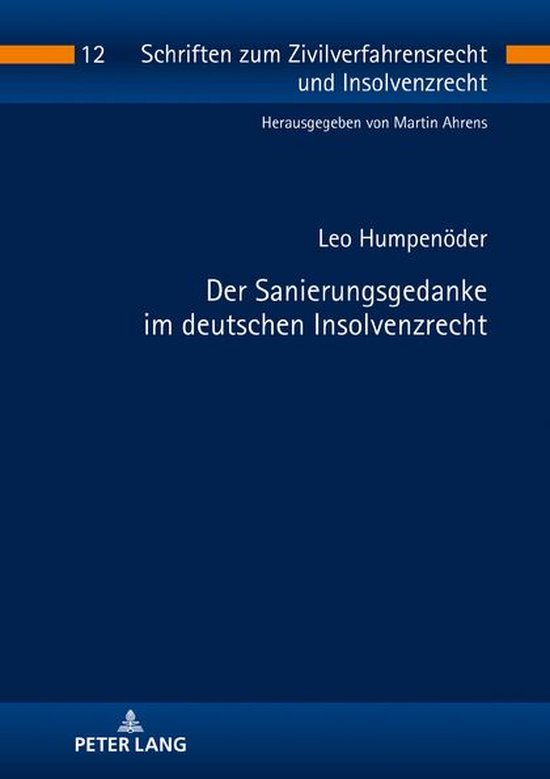 Schriften zum Zivilverfahrensrecht und Insolvenzrecht - Der Sanierungsgedanke im deutschen Insolvenzrecht