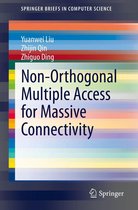 SpringerBriefs in Computer Science - Non-Orthogonal Multiple Access for Massive Connectivity