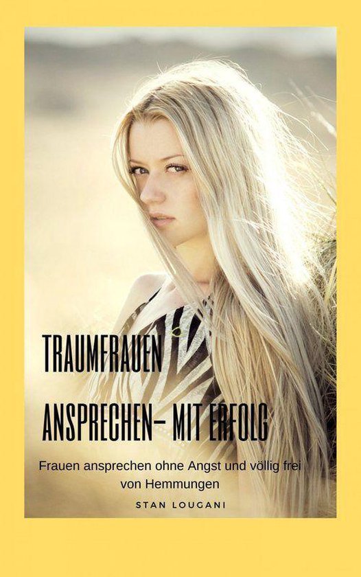 Traumfrauen Ansprechen Mit Erfolg Ebook Stan Lougani 9783750246577 Boeken Bol 