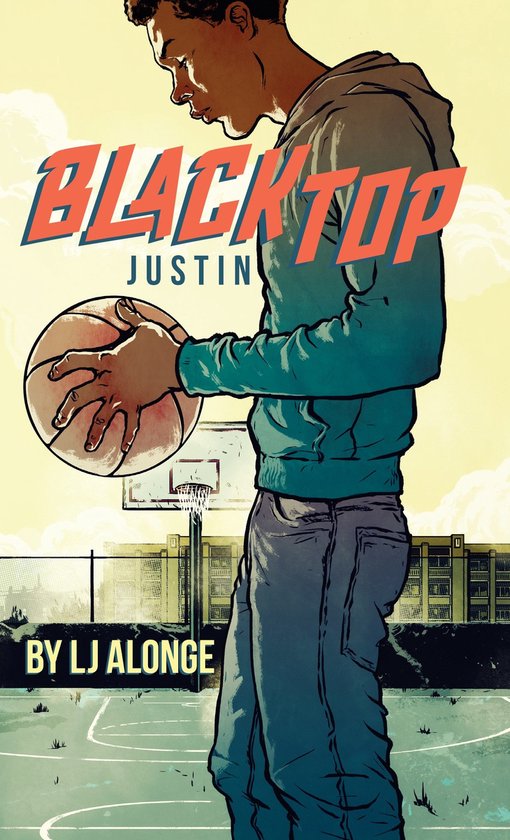 Jongeman met bal op basketbalveld. Titel: BLACKTOP JUSTIN. Door LJ ALONGE.