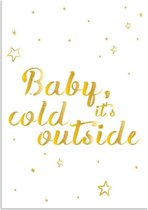 DesignClaud Baby it's cold outside - Kerst Poster - Tekst poster - Goudkleurig A4 + Fotolijst zwart
