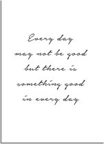 DesignClaud Every day may not be good but there is something good in every day A4 poster (21x29,7cm)