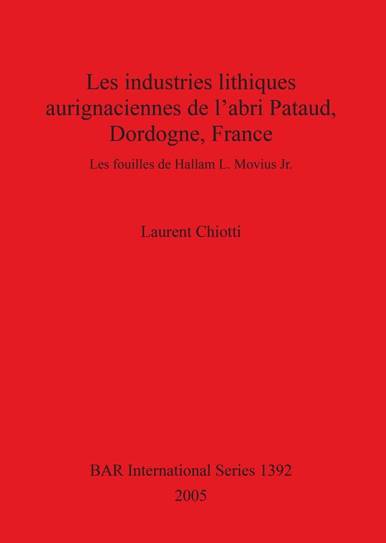 Les industries lithiques aurignaciennes de l'abri Pataud Dordogne France