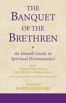 Ismaili Texts and Translations-The Banquet of the Brethren: An Ismaili Guide to Spiritual Hermeneutics
