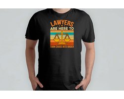 lawyers are here to turn chaos into order - T Shirt - LawyerLife - LegalAdvice - AttorneyAtLaw - LawFirm - Funny - Advocatenleven - JuridischAdvies - Advocaat - Strafrecht