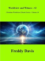 Christian Worldview E-book Series 16 - Worldview and Witness - #3