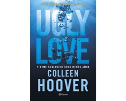 Planeta Internacional - Ugly Love. Pídeme cualquier cosa menos amor