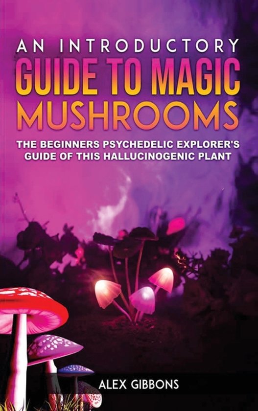 An Introductory Guide to Magic Mushrooms - cover