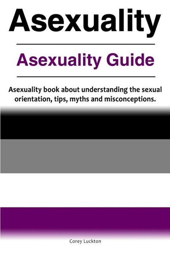 Asexuality. Asexuality Guide. Asexuality book about understa ... - cover